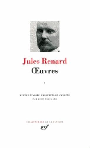 Jules Renard : Oeuvres, tome 1